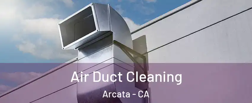 Air Duct Cleaning Arcata - CA