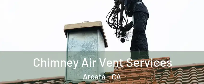  Chimney Air Vent Services Arcata - CA