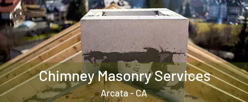 Chimney Masonry Services Arcata - CA