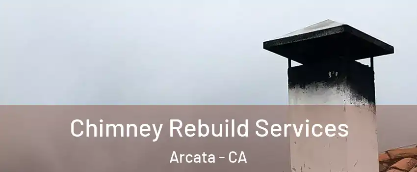 Chimney Rebuild Services Arcata - CA