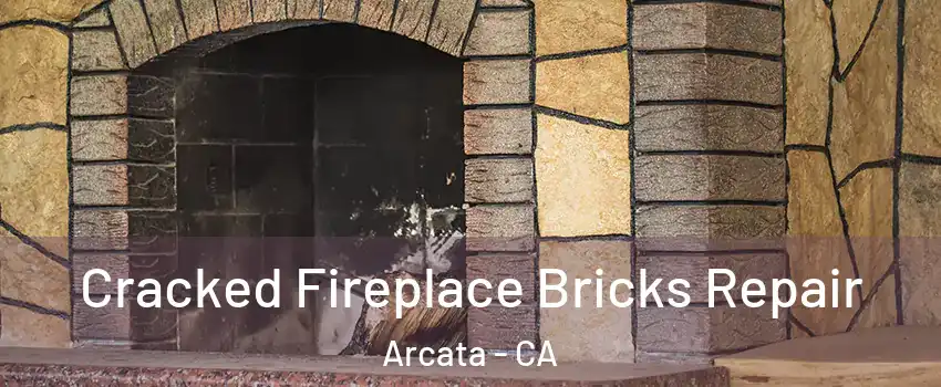 Cracked Fireplace Bricks Repair Arcata - CA