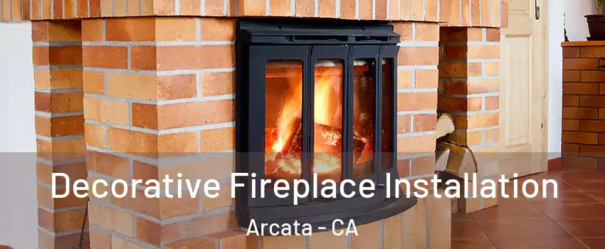 Decorative Fireplace Installation Arcata - CA