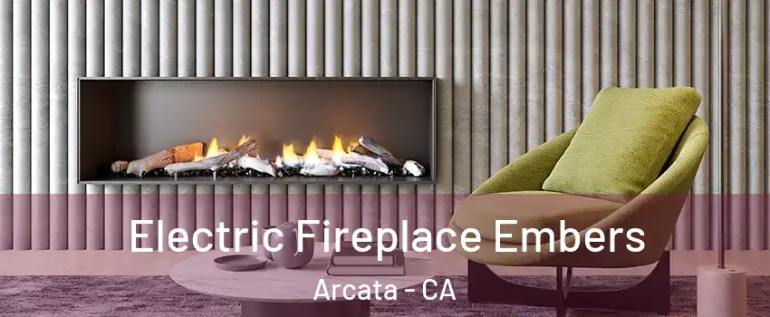  Electric Fireplace Embers Arcata - CA