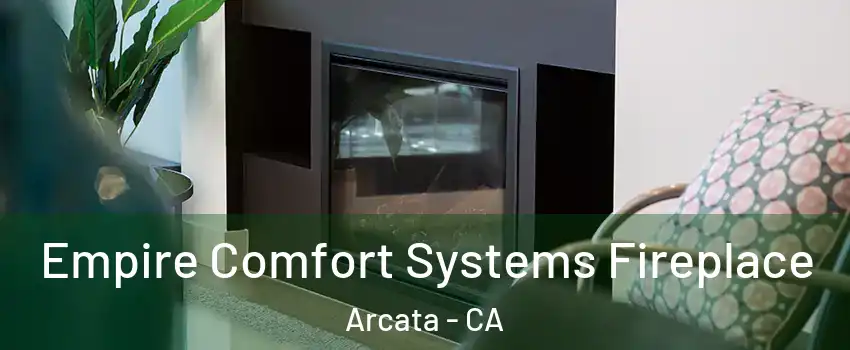  Empire Comfort Systems Fireplace Arcata - CA