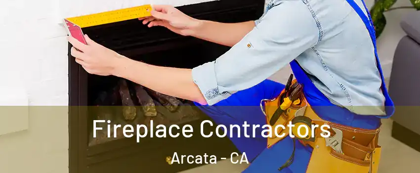  Fireplace Contractors Arcata - CA