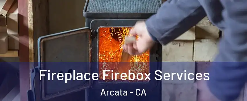  Fireplace Firebox Services Arcata - CA