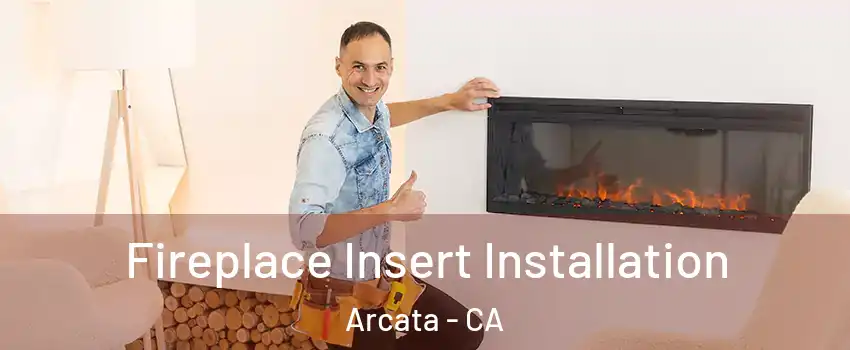  Fireplace Insert Installation Arcata - CA