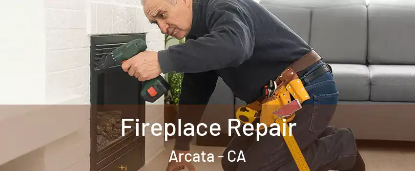  Fireplace Repair Arcata - CA