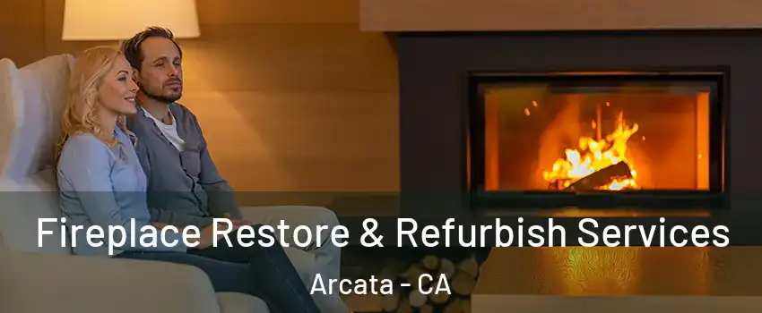  Fireplace Restore & Refurbish Services Arcata - CA
