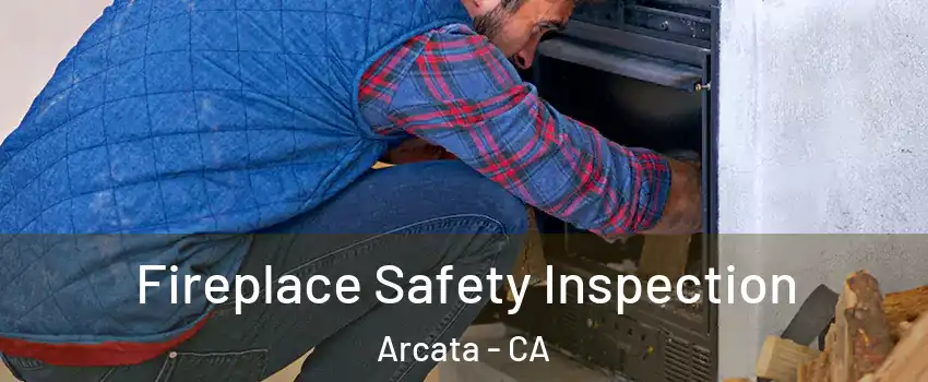  Fireplace Safety Inspection Arcata - CA