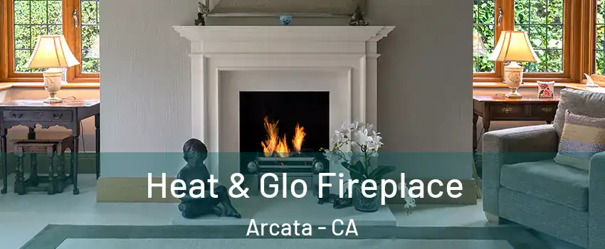  Heat & Glo Fireplace Arcata - CA
