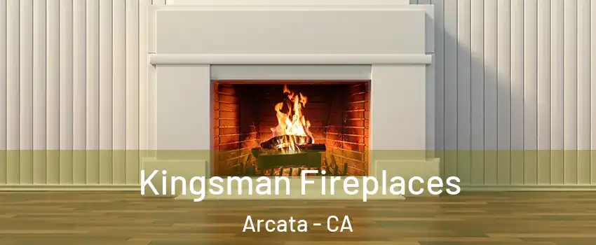 Kingsman Fireplaces Arcata - CA
