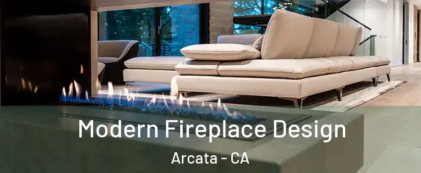  Modern Fireplace Design Arcata - CA