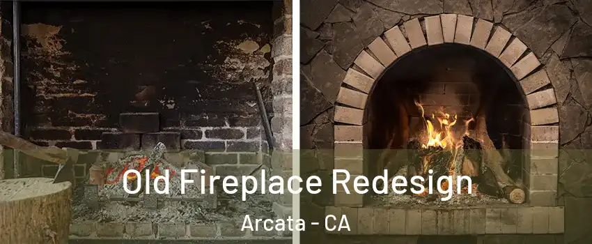 Old Fireplace Redesign Arcata - CA