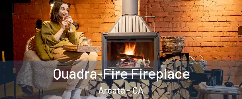  Quadra-Fire Fireplace Arcata - CA