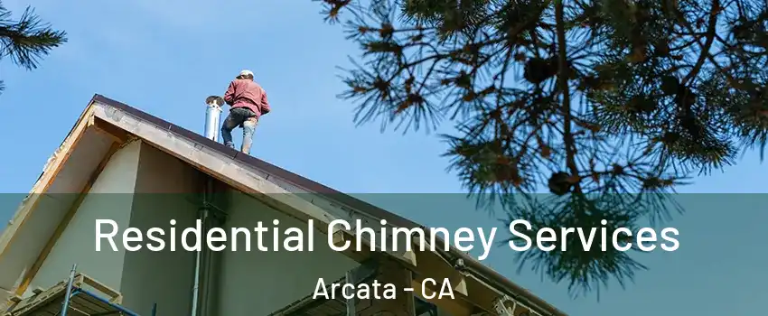  Residential Chimney Services Arcata - CA