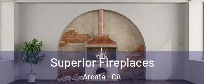 Superior Fireplaces Arcata - CA